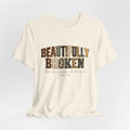 Beautifully Broken T-Shirt – Christian Faith Graphic Tee (Psalm 34:18)