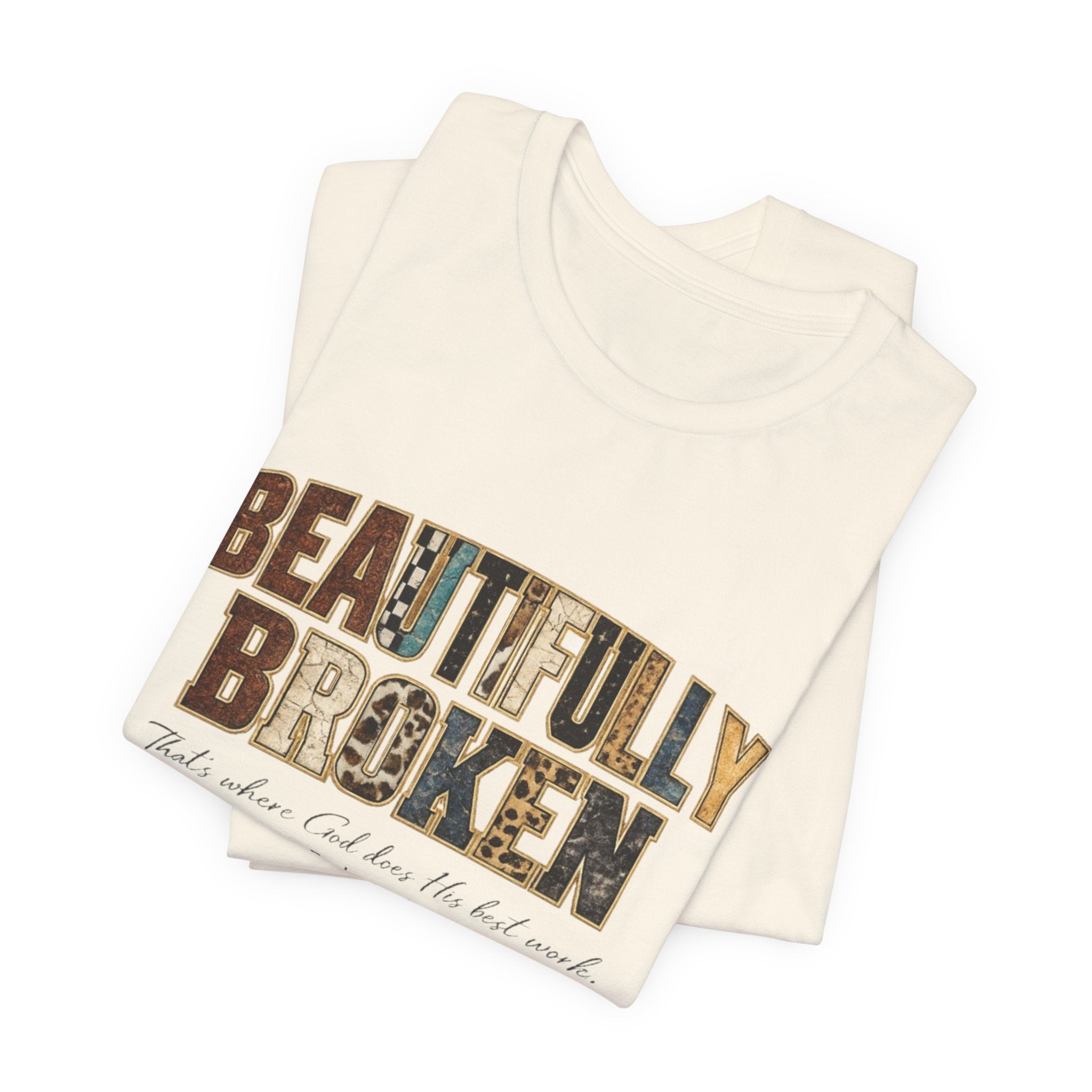 Beautifully Broken T-Shirt – Christian Faith Graphic Tee (Psalm 34:18)