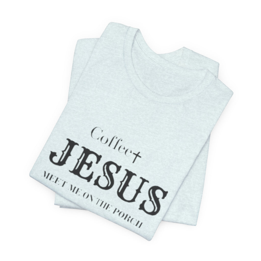 Coffee & Jesus T‑Shirt — "Meet Me on the Porch" Christian Faith Tee