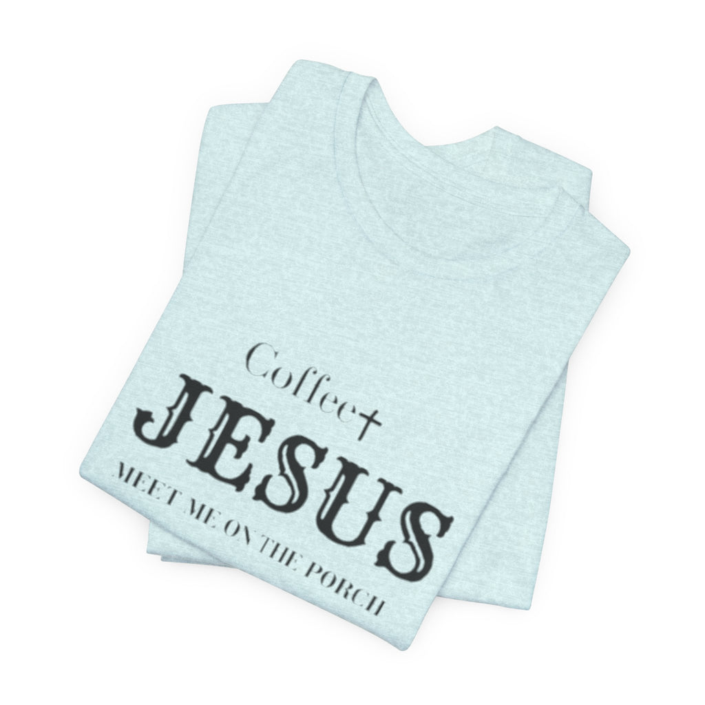 Coffee & Jesus T‑Shirt — "Meet Me on the Porch" Christian Faith Tee
