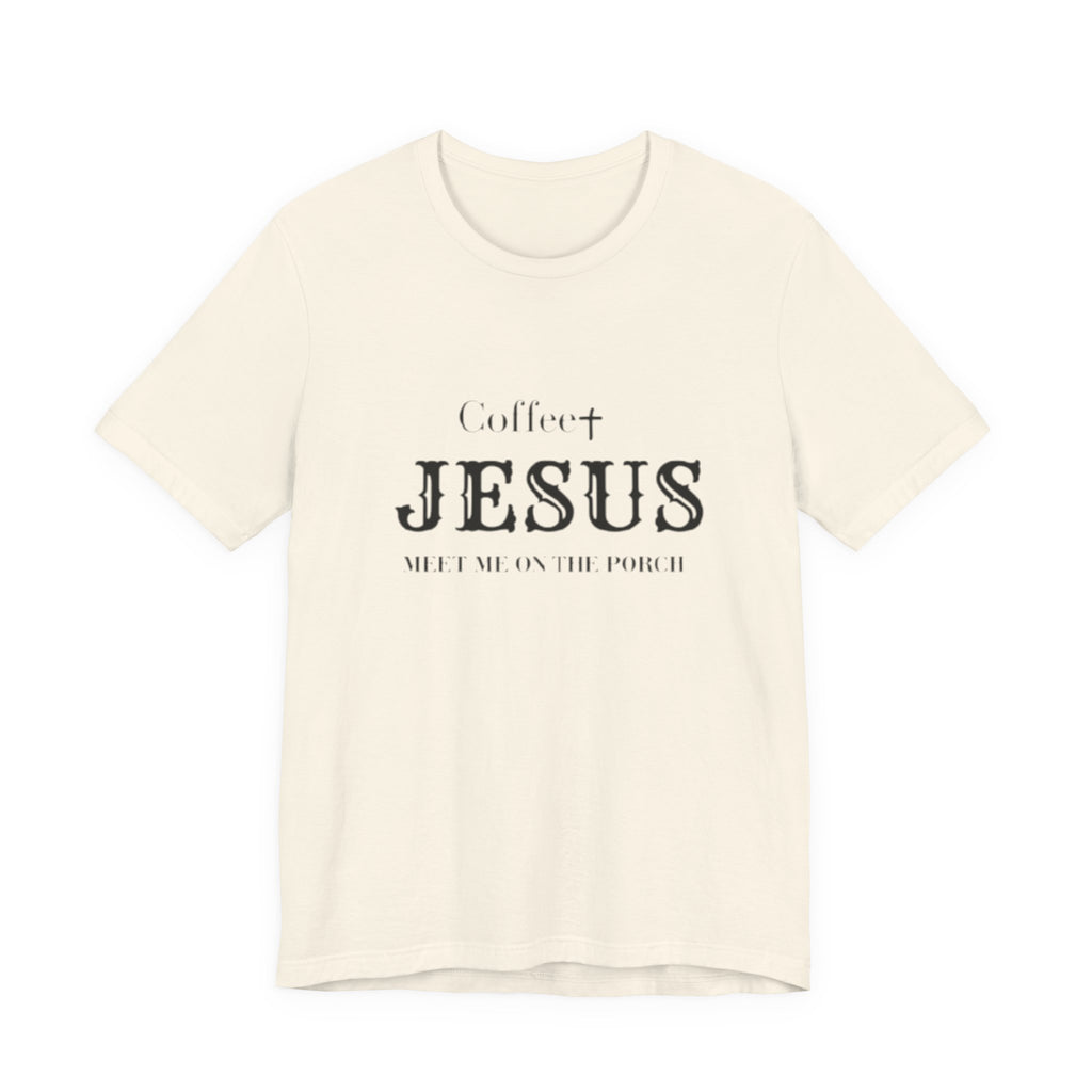 Coffee & Jesus T‑Shirt — "Meet Me on the Porch" Christian Faith Tee