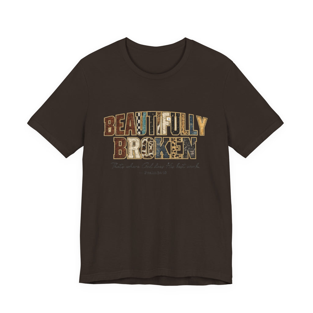 Beautifully Broken T-Shirt – Christian Faith Graphic Tee (Psalm 34:18)