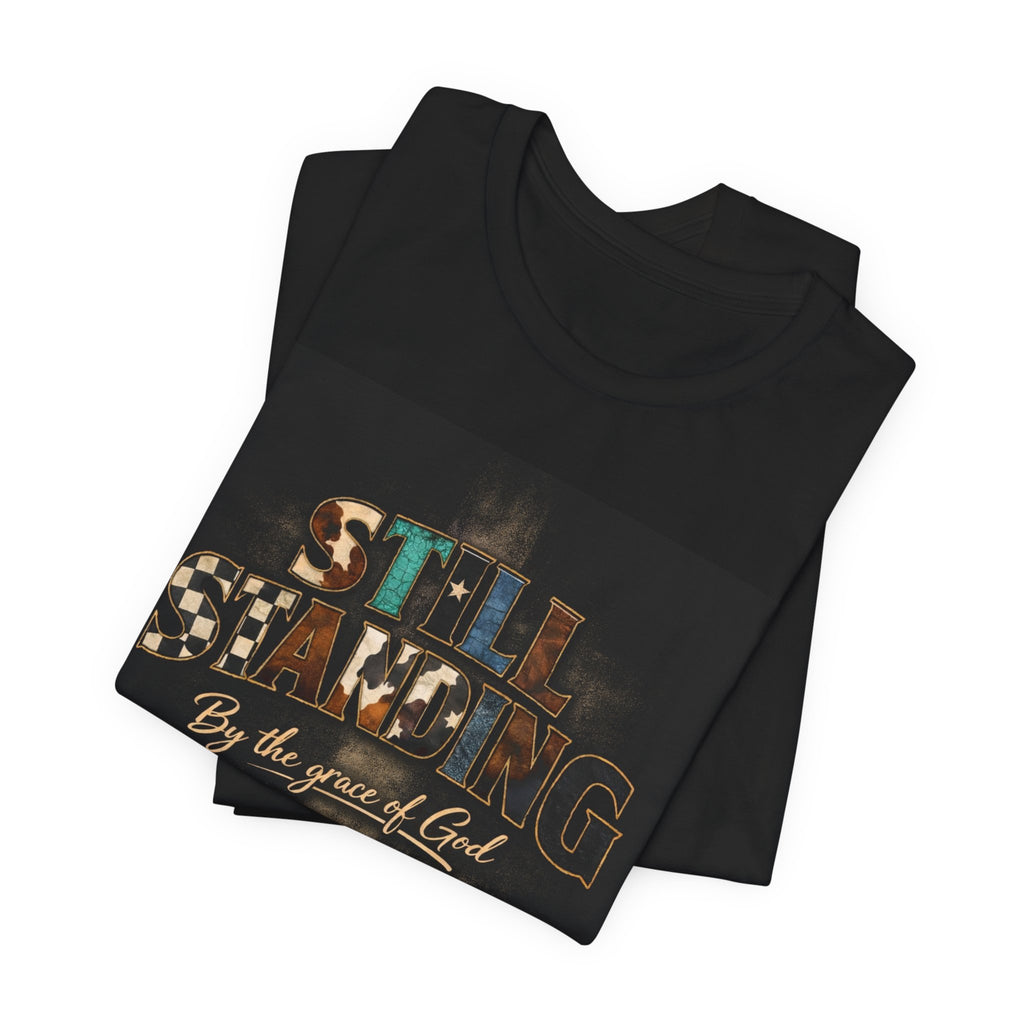 Still Standing T-Shirt – "Still Standing by the grace of God" Christian Faith Tee