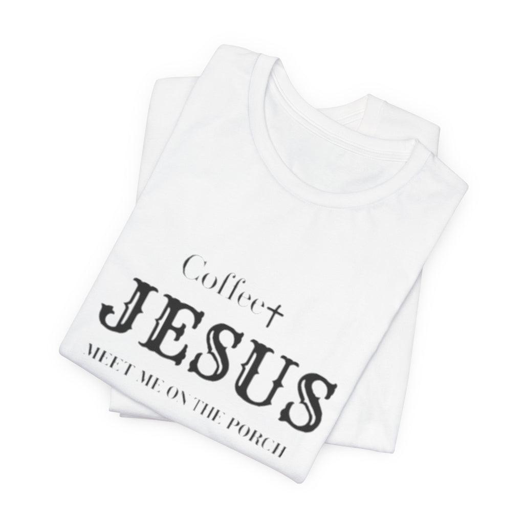 Coffee & Jesus T‑Shirt — "Meet Me on the Porch" Christian Faith Tee