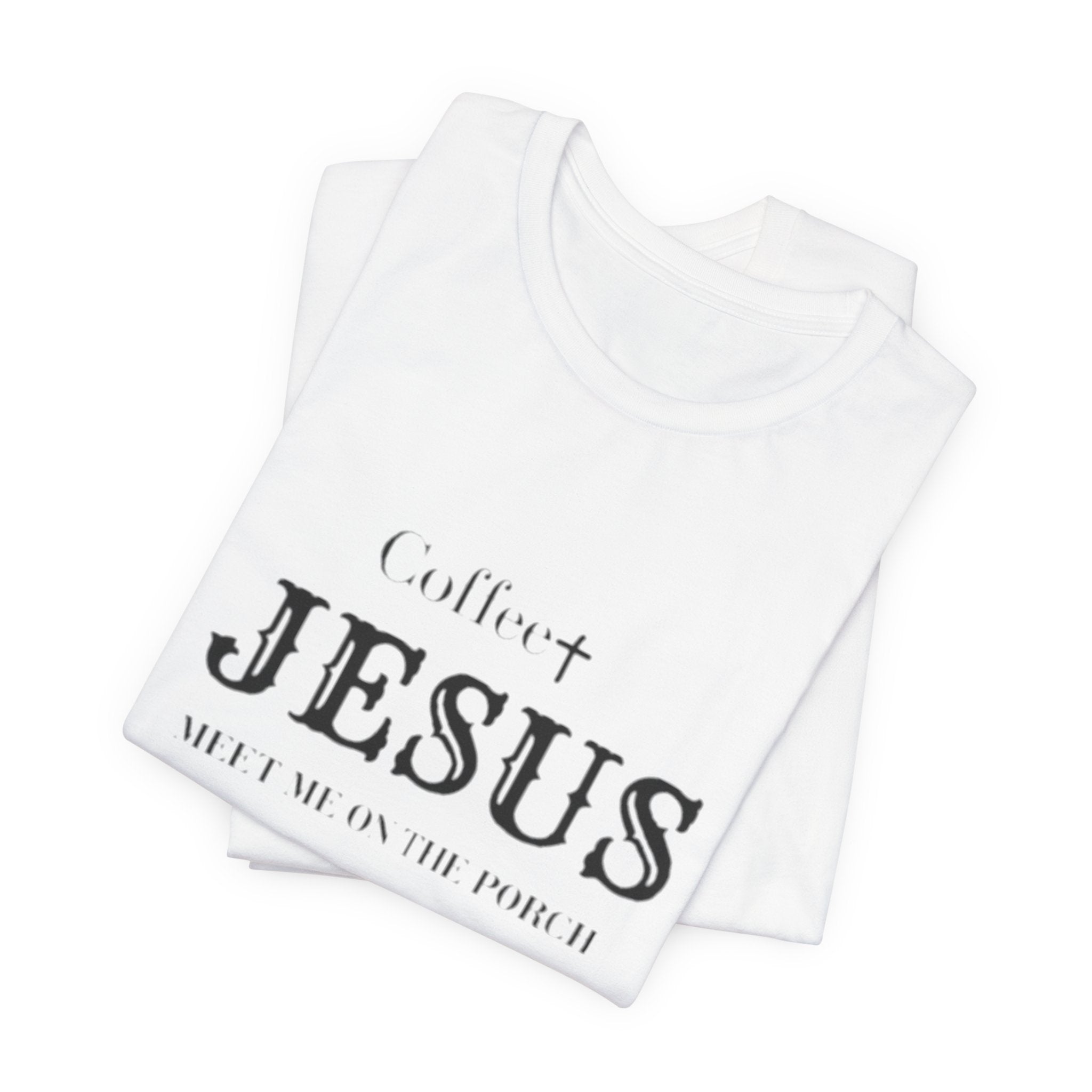 Coffee & Jesus T‑Shirt — "Meet Me on the Porch" Christian Faith Tee