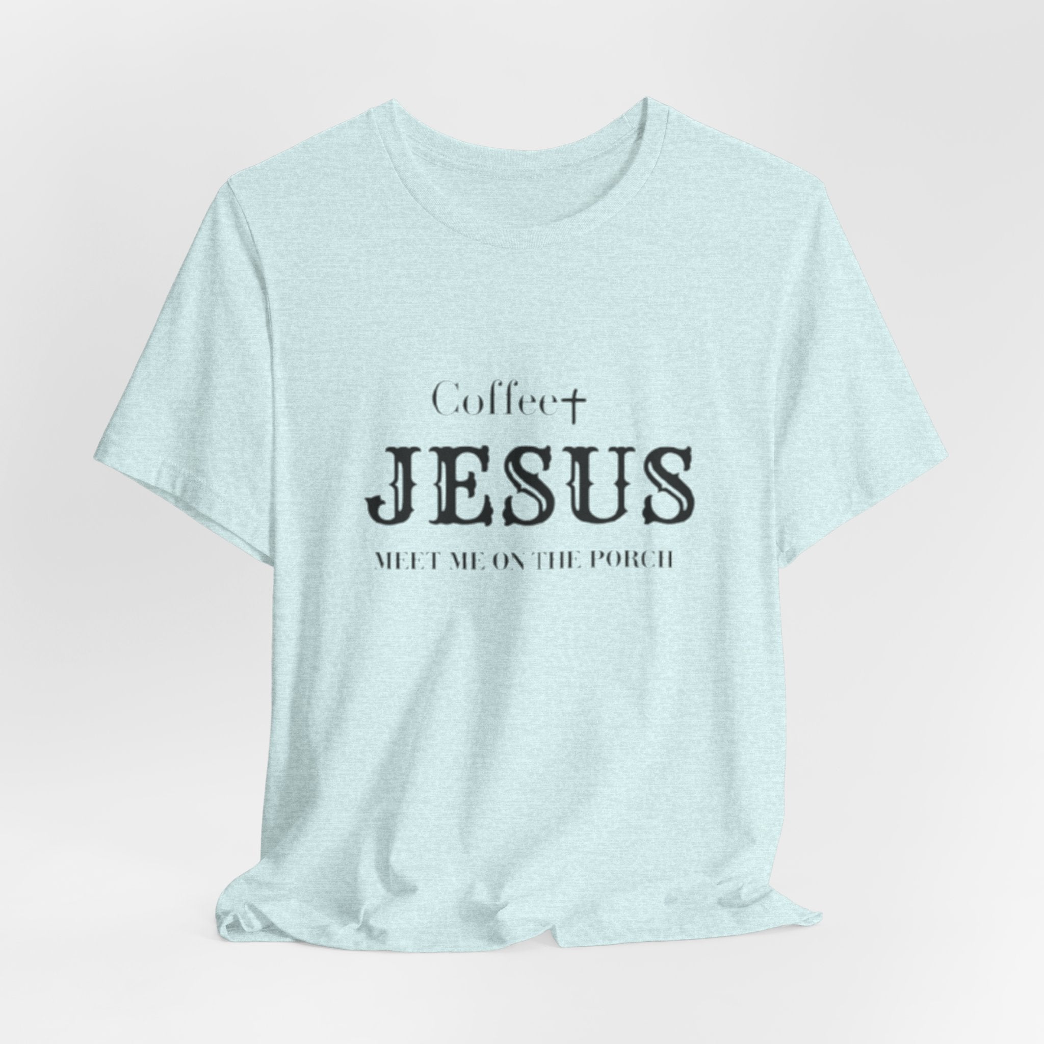 Coffee & Jesus T‑Shirt — "Meet Me on the Porch" Christian Faith Tee