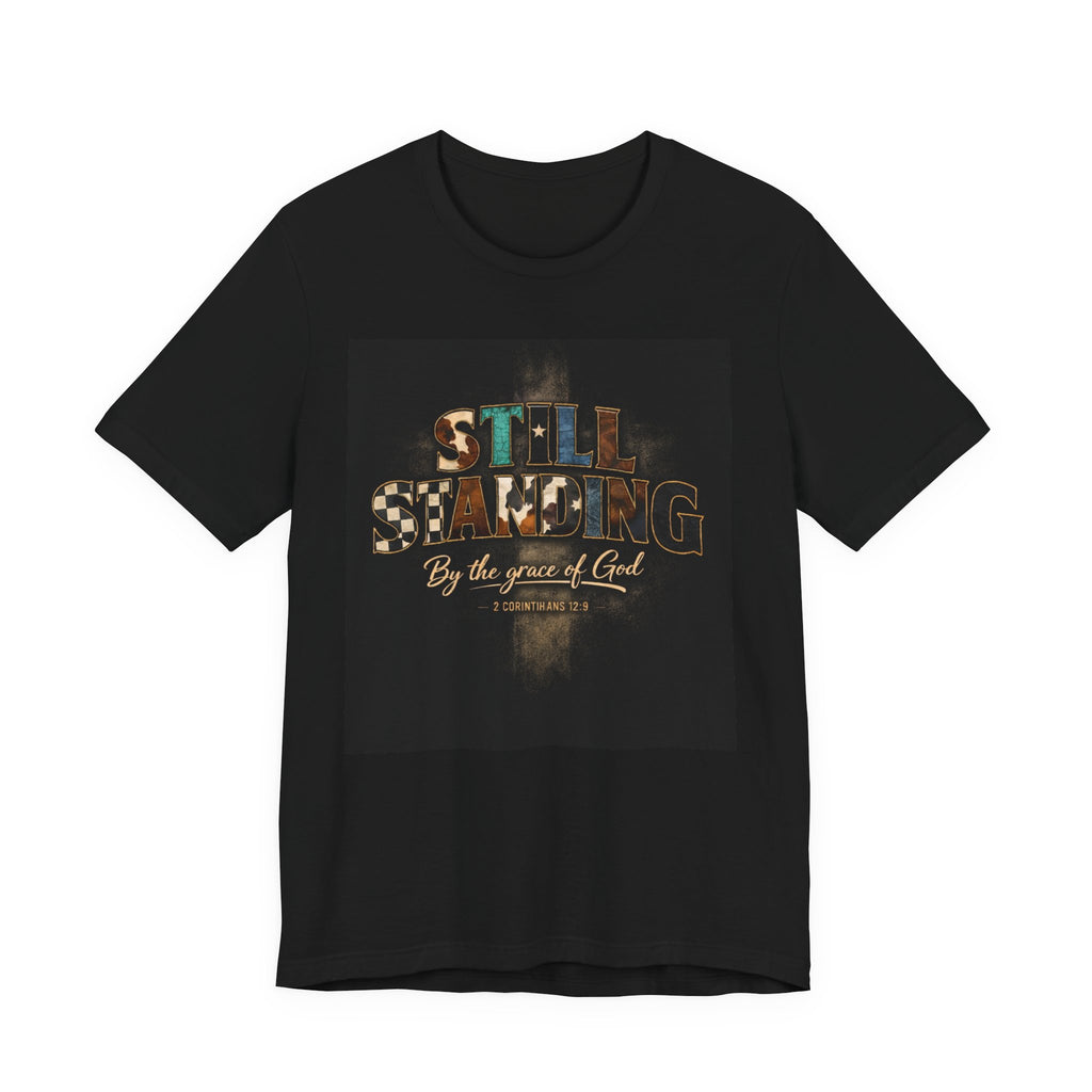 Still Standing T-Shirt – "Still Standing by the grace of God" Christian Faith Tee