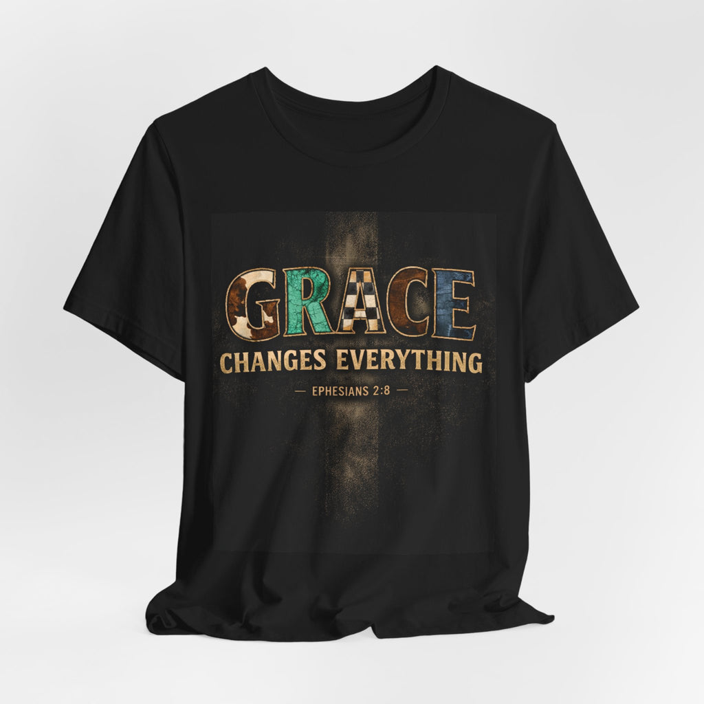 Grace Changes Everything T-Shirt — Inspirational Christian Faith Tee (Ephesians 2:8)