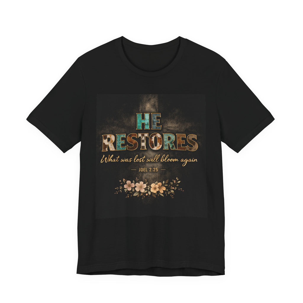 He Restores Floral Bible Verse Tee — 'He Restores What Was Lost Will Bloom Again' (Joel 2:25)