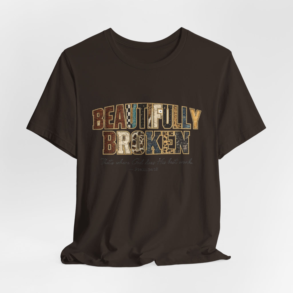 Beautifully Broken T-Shirt – Christian Faith Graphic Tee (Psalm 34:18)
