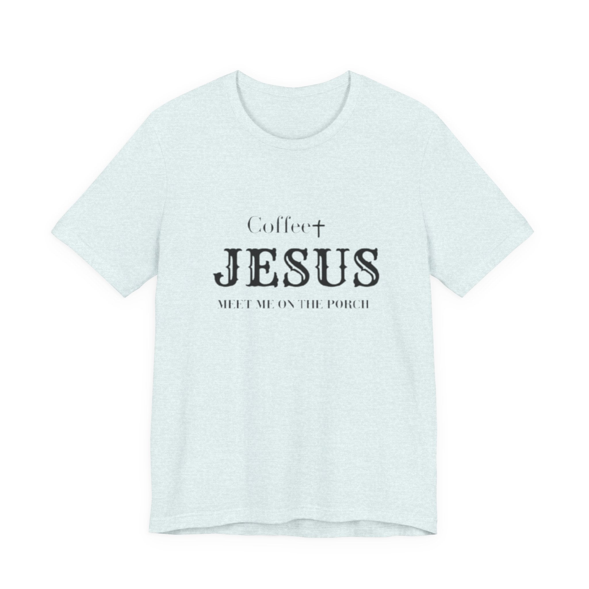 Coffee & Jesus T‑Shirt — "Meet Me on the Porch" Christian Faith Tee