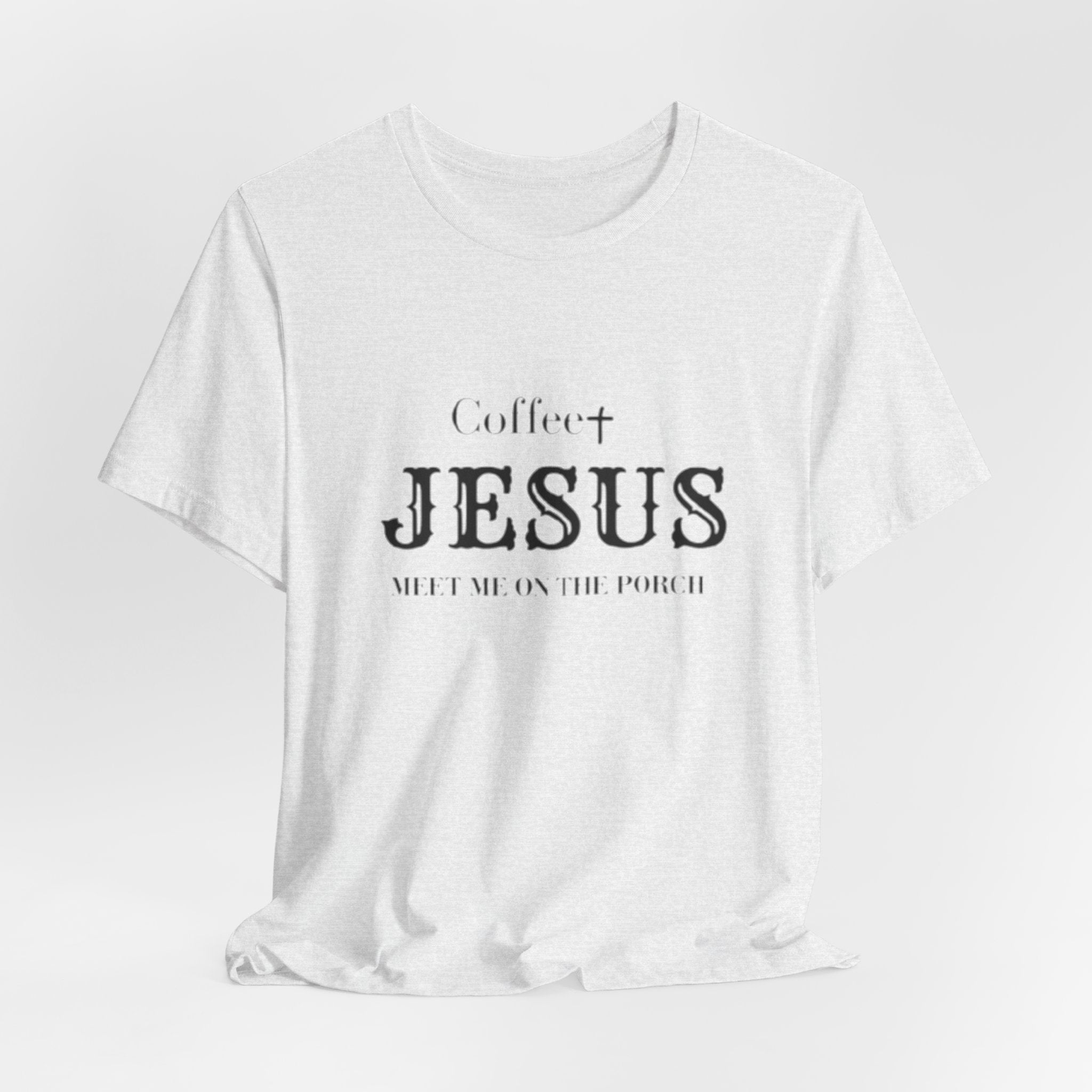Coffee & Jesus T‑Shirt — "Meet Me on the Porch" Christian Faith Tee