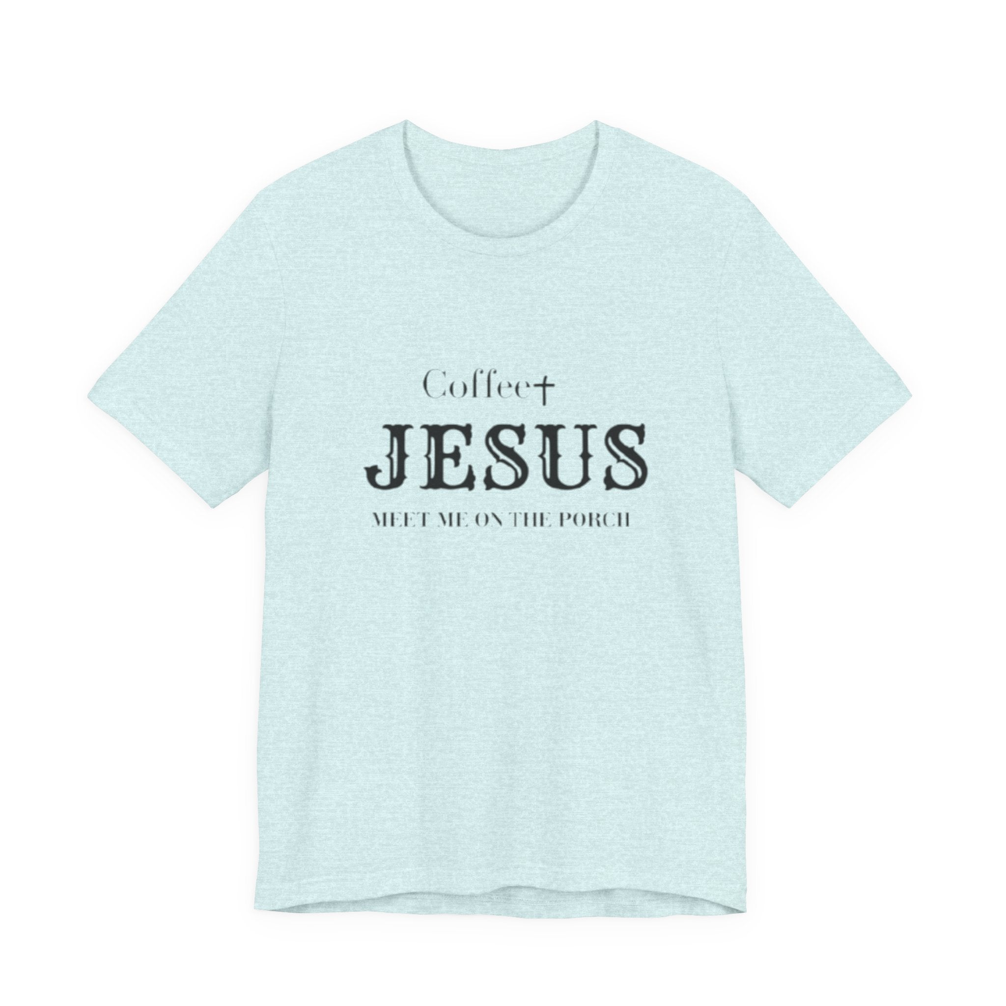 Coffee & Jesus T‑Shirt — "Meet Me on the Porch" Christian Faith Tee