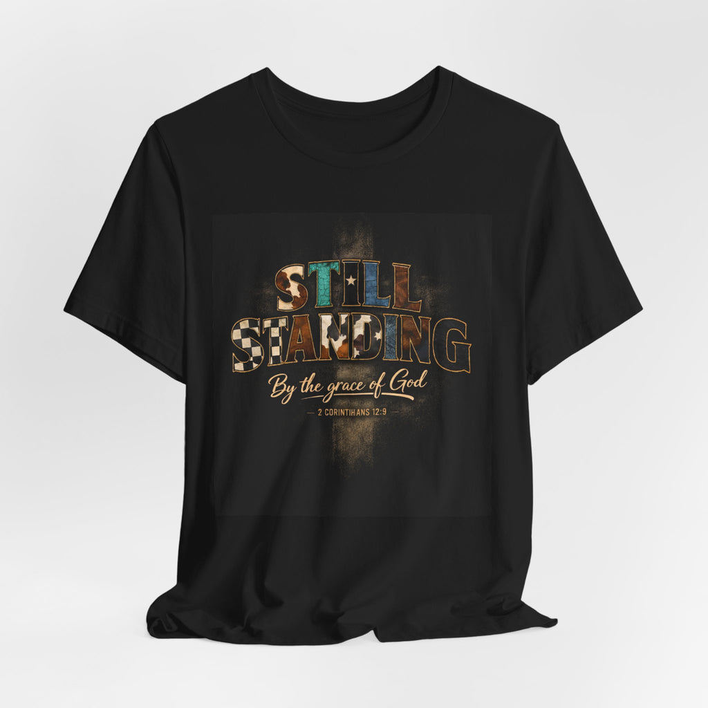 Still Standing T-Shirt – "Still Standing by the grace of God" Christian Faith Tee