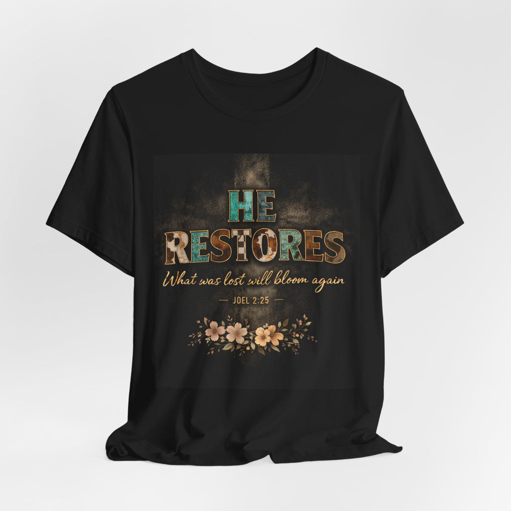 He Restores Floral Bible Verse Tee — 'He Restores What Was Lost Will Bloom Again' (Joel 2:25)