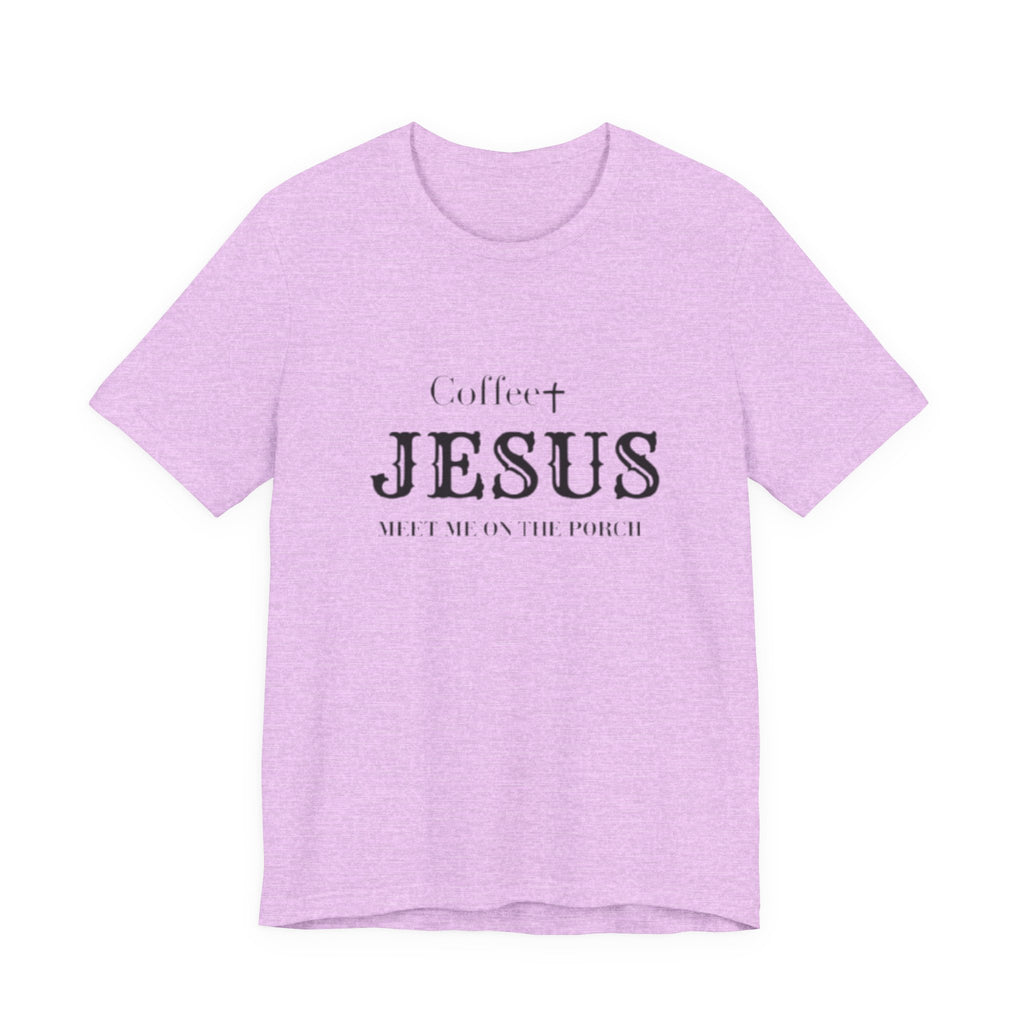 Coffee & Jesus T‑Shirt — "Meet Me on the Porch" Christian Faith Tee