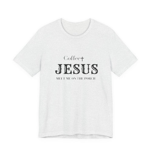 Coffee & Jesus T‑Shirt — "Meet Me on the Porch" Christian Faith Tee