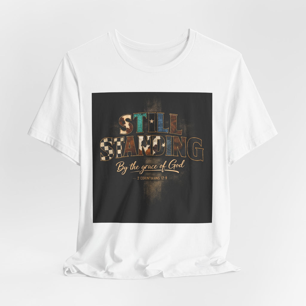 Still Standing T-Shirt – "Still Standing by the grace of God" Christian Faith Tee