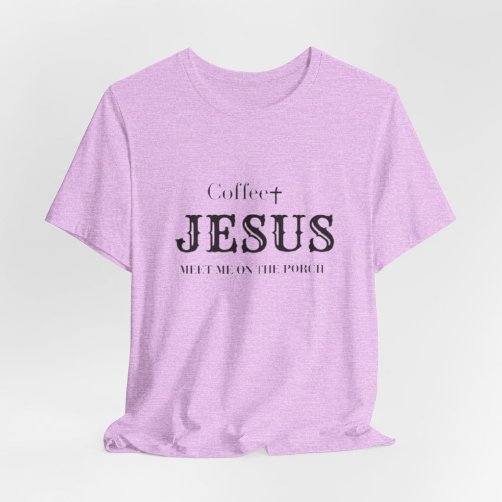 Coffee & Jesus T‑Shirt — "Meet Me on the Porch" Christian Faith Tee